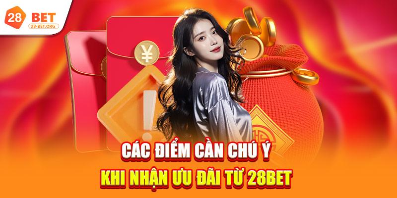 Khuyến Mãi 2 cac diem can chu y khi nhan uu dai tu 28bet