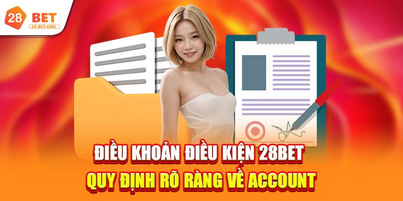 Điều Khoản Điều Kiện 2 dieu khoan dieu kien 28bet quy dinh ro rang ve account