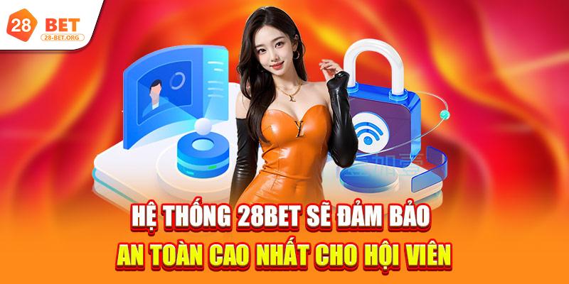 Quyền Riêng Tư 2 he thong 28bet se dam bao an toan cao nhat cho hoi vien