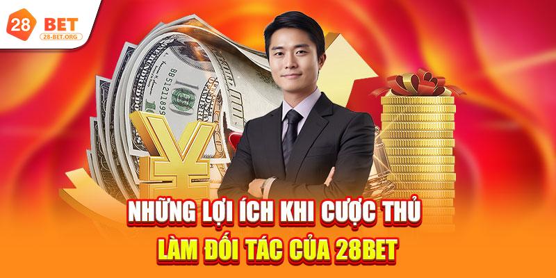 Đại lý 3 nhung loi ich khi cuoc thu lam doi tac cua 28bet