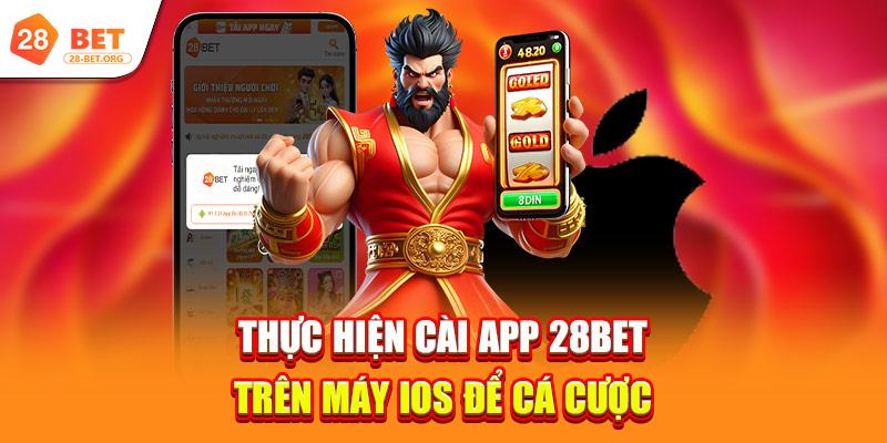 Tải App 2 thuc hien cai app 28bet tren may ios de ca cuoc