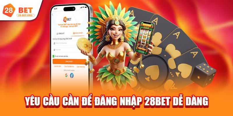 Đăng Nhập 1 yeu cau can de dang nhap 28bet de dang