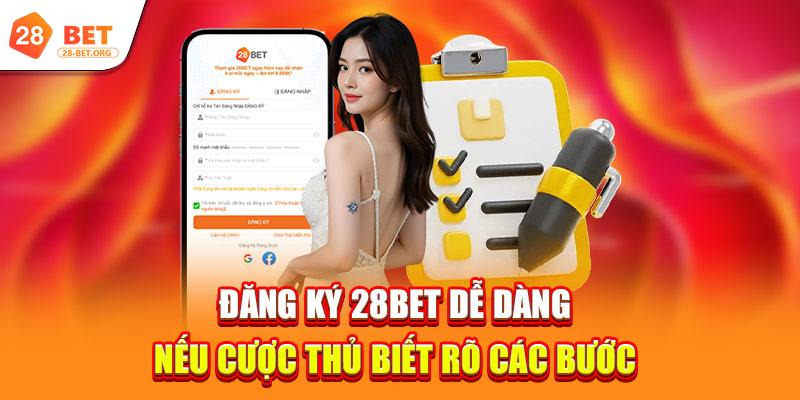 dang-ky-28bet-de-dang-neu-cuoc-thu-biet-ro-cac-buoc